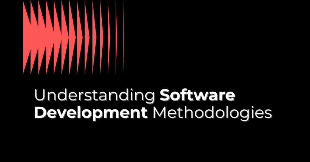 Understanding Software Development Methodologies